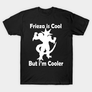Dragon ball  - Frieza is cool But I'm Cooler T-Shirt